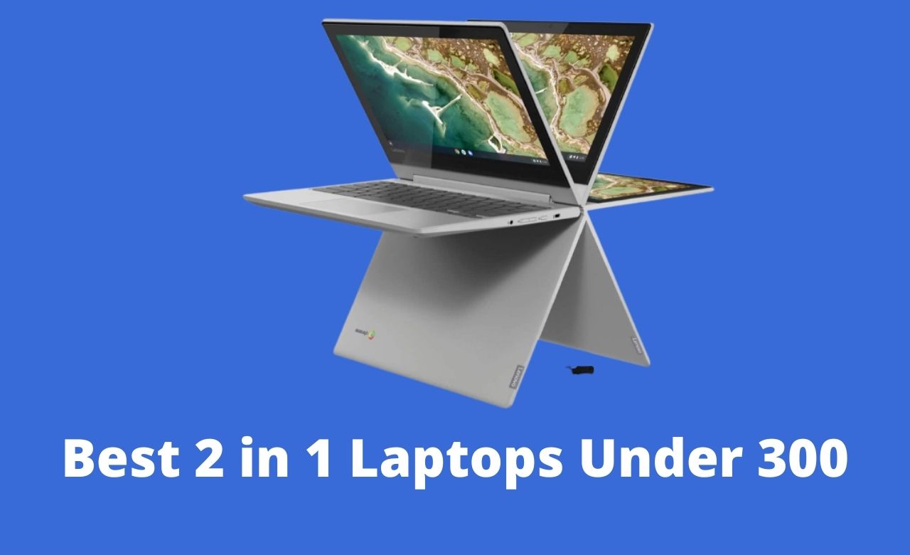 Best 2 in 1 Laptop Under 300